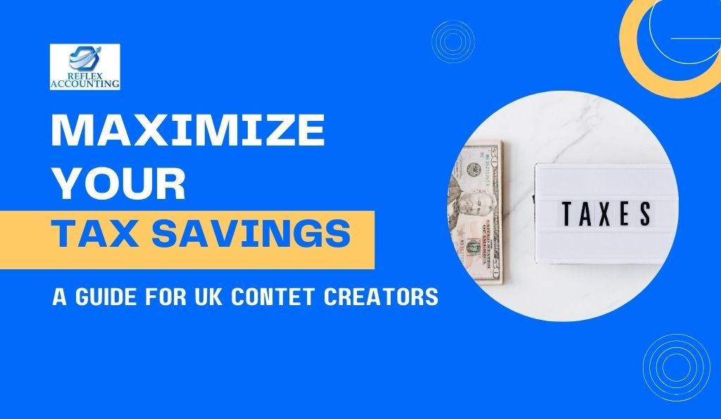 Maximize Your Tax Savings: A Guide for UK Content Creators